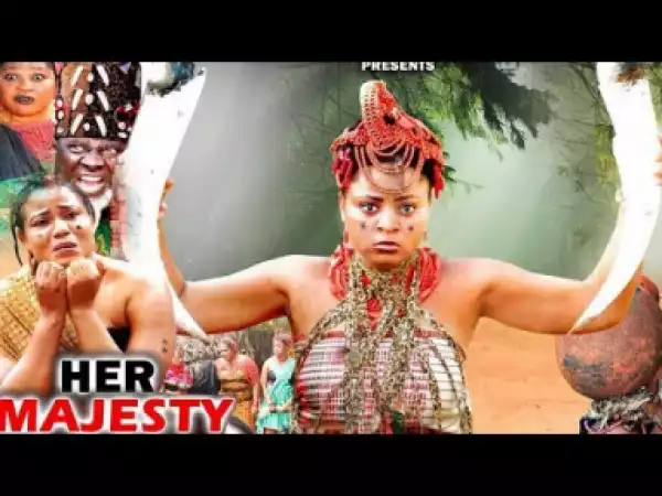 Her Majesty Season 2 - Starring Regina Daniels | 2019 Nollywood Movie